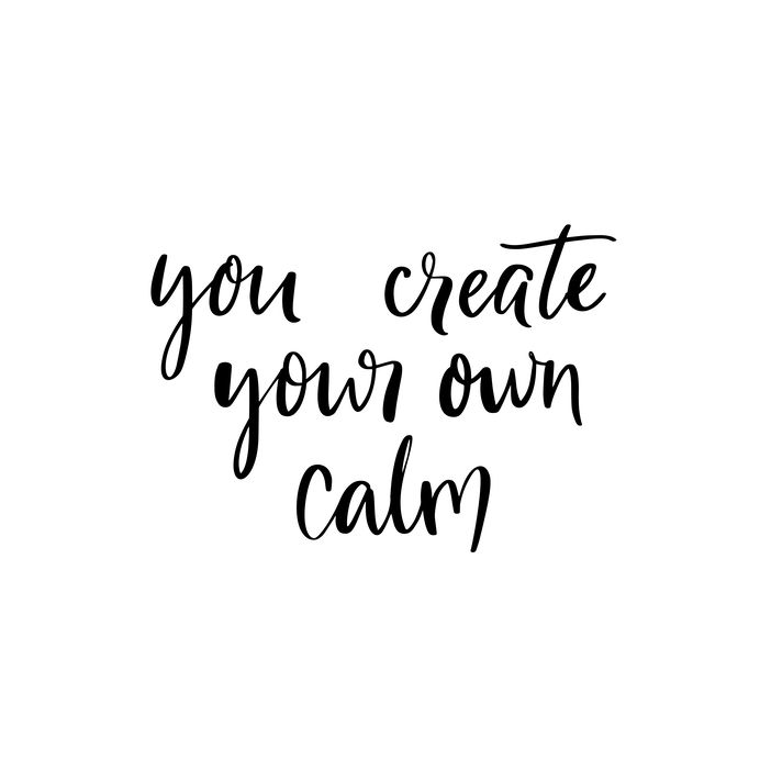 You create your own calm. Inspirational quote for meditation and yoga classes. Modern brush calligraphy isolated on white background